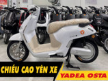 Chiều cao yên xe Yadea Osta bao nhiêu? Nữ cao 1m5 đi có phù hợp?