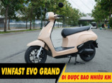 Xe điện Evo Grand đi được bao nhiêu km cho 1 lần sạc đầy?