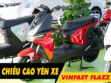 Chiều cao yên xe Vinfast Flazz bao nhiêu? Nữ cao 1m5 đi có phù hợp?
