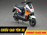 Chiều cao yên xe Vinfast Flazz Max bao nhiêu?