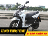 Xe điện Vinfast Kinet đi được bao nhiêu km cho 1 lần sạc đầy?