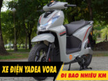 Xe máy điện Yadea Vora đi được bao nhiêu km cho 1 lần sạc đầy?