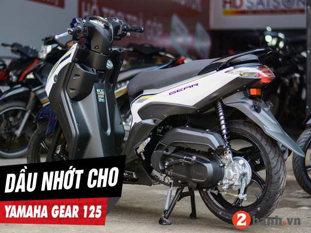 Tư vấn dầu nhớt tốt nhất phù hợp cho xe yamaha gear 125 - 1