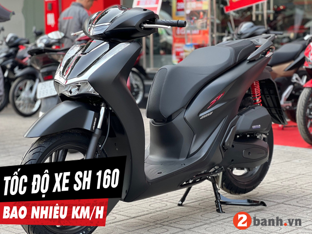Xe sh 160i chạy tối đa bao nhiêu kmh - 1