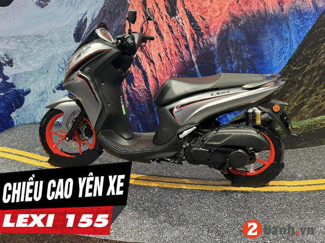 Chiều cao yên xe lexi 155 bao nhiêu nam cao 1m6 đi có phù hợp - 1