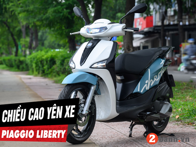 Chiều cao yên xe piaggio liberty 2026 bao nhiêu nữ cao 1m55 đi có phù hợp - 1