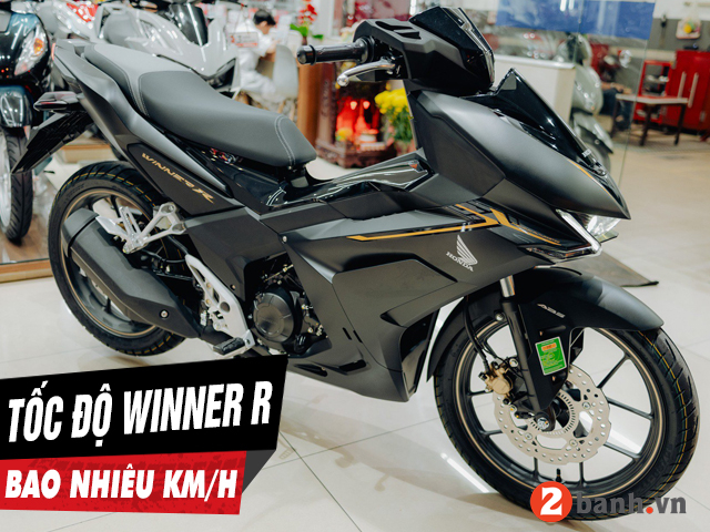 Xe winner r chạy tối đa bao nhiêu kmh - 1