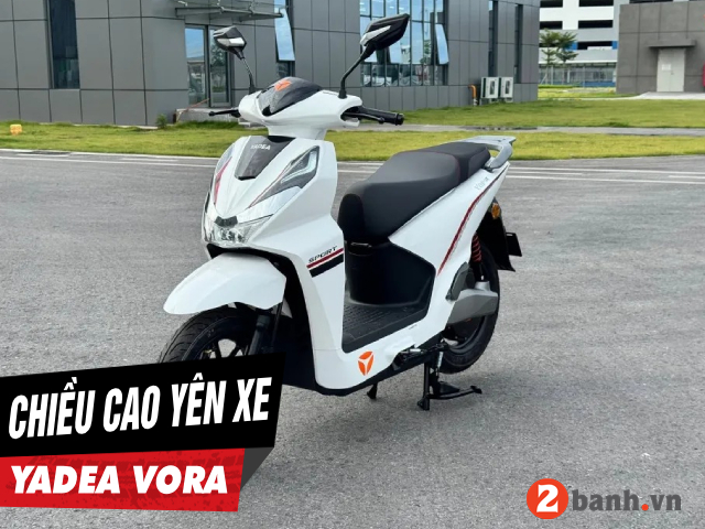 Chiều cao yên xe yadea vora bao nhiêu nam cao 1m6 đi có phù hợp - 1
