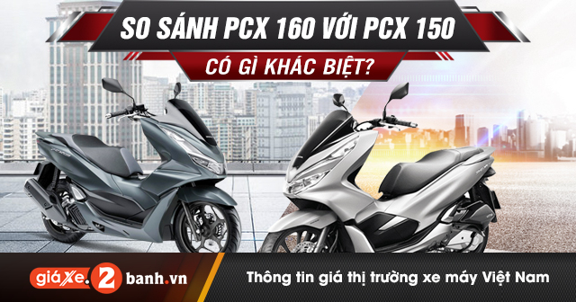 So sánh Honda PCX 160 và PCX 150 có gì khác biệt?