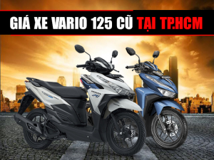Giá bán xe Vario 125 cũ TP.HCM cập nhật mới nhất tháng 4/2023