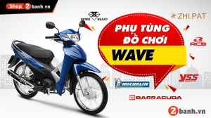 Tư vấn phụ tùng đồ chơi xe Wave 2025 mới nhất