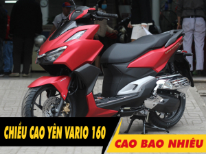 Chiều cao yên xe Vario 160 2025 bao nhiêu? Nam cao 1m6 đi có phù hợp?