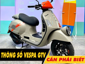 6 thông số xe Vespa GTV 2025 cần phải biết trước khi mua xe
