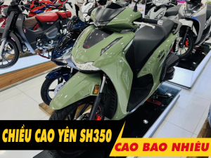 Chiều cao yên xe SH350i 2025 bao nhiêu? Nam cao 1m65 đi có phù hợp?