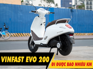 Xe máy điện Vinfast Evo 200 đi được bao nhiêu km cho 1 lần sạc đầy?