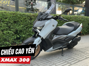 Chiều cao yên xe Xmax 300 2025 bao nhiêu? Nam cao 1m65 đi có phù hợp?