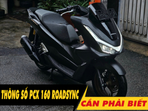 6 thông số xe PCX 160 RoadSync cần phải biết trước khi mua xe