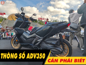 6 thông số xe ADV350 cần phải biết trước khi mua xe
