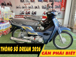 6 thông số xe Honda Dream 2026 cần phải biết trước khi mua xe