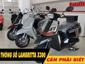6 thông số xe Lambretta X300 cần phải biết trước khi mua xe