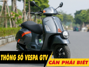 6 thông số xe Vespa GTV 2026 cần phải biết trước khi mua xe