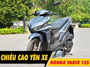 Chiều cao yên xe Vario 125 2026 bao nhiêu? Nữ cao 1m55 đi có phù hợp?