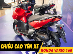 Chiều cao yên xe Vario 160 2026 bao nhiêu? Nam cao 1m6 đi có phù hợp?