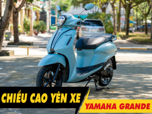 Chiều cao yên xe Grande 2026 bao nhiêu? Nữ cao 1m55 đi có phù hợp?