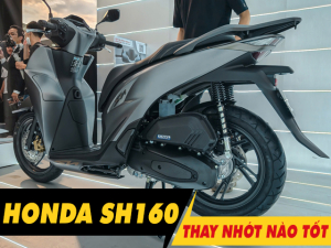 Tư vấn dầu nhớt tốt nhất phù hợp cho xe SH160i