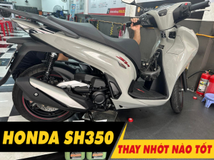 Tổng hợp dầu nhớt tốt nhất cho xe SH350i 2026