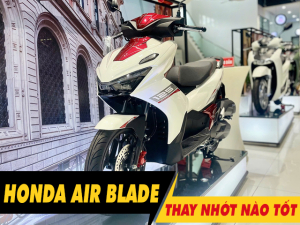 Tư vấn dầu nhớt tốt nhất phù hợp cho xe Air Blade 2026