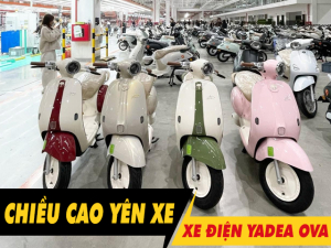 Chiều cao yên xe Yadea Ova bao nhiêu? Nữ cao 1m5 đi có phù hợp?