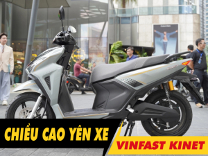 Chiều cao yên xe Vinfast Kinet bao nhiêu? Nam cao 1m6 đi có phù hợp?