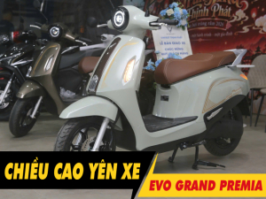 Chiều cao yên xe Evo Grand Premia bao nhiêu? Nữ cao 1m5 đi có phù hợp?