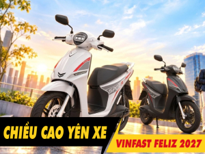 Chiều cao yên xe Feliz 2027 bao nhiêu? Nam cao 1m6 đi có phù hợp?